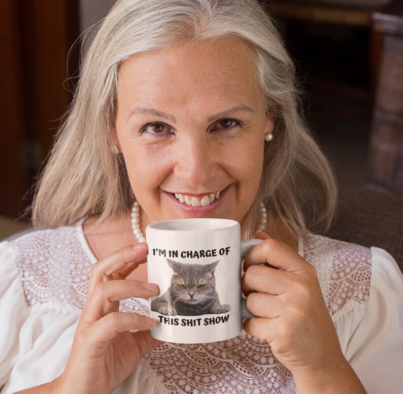 I'm In Charge Of This Shit Show, Sarcastic Cat Mug, Sassy And Funny Snarky Cat Lover Gift Mug For Her. image 5