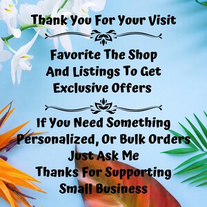 May include: A blue background with white flowers and green leaves. Text reads: "Thank You For Your Visit Favorite The Shop And Listings To Get Exclusive Offers If You Need Something Personalized, Or Bulk Orders Just Ask Me Thanks For Supporting Small Business"