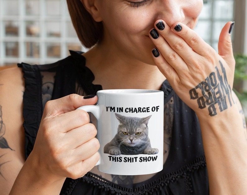I'm In Charge Of This Shit Show, Sarcastic Cat Mug, Sassy And Funny Snarky Cat Lover Gift Mug For Her. image 3