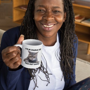 I'm In Charge Of This Shit Show, Sarcastic Cat Mug, Sassy And Funny Snarky Cat Lover Gift Mug For Her. image 7