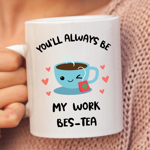 Bes-Teas, Tea Lover Mug, Tea Lovers Gift, Hot Tea With Mug, Cute Tea Mug, Funny Tea Birthday Cup, My Best Teas Work  friend Mug.