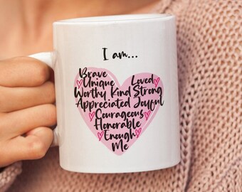 I Am Mug, Affirmation Hug Mug, Self-Love Mug For Best Friend, Inspirational Positive Vibes Mug, Mindful Gifts For Women.