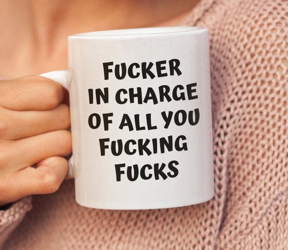 Fucker In Charge You Fucking Fucks Adult Funny Humour Fucker In Charge You Fucking Fucks Adult Funny Humour