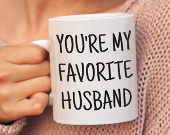 You're My Favorite Husband Mug, Gift For Husband, Husband Gifts. Funny Husband Anniversary, Best Husband Ever, Husband Gift Idea Mug,