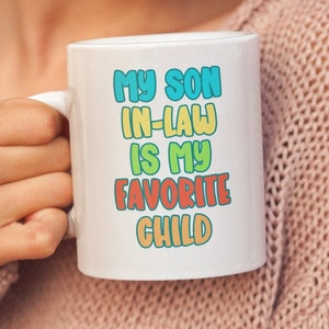 My Son In Law Is My Favorite Child Mug, Mother In Law Gift Mug, Family Mug, Best Son In Law, Gift For Son In Law.