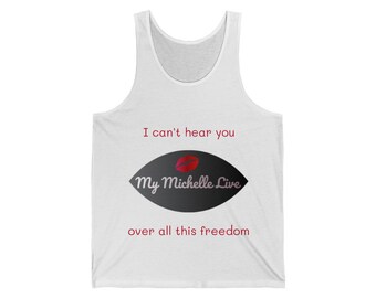 I can't hear you over all this freedom - Unisex Jersey Tank