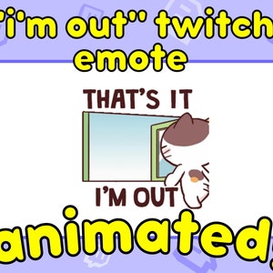 Funny Cat Emote, im out twitch emote, Funny Twitch Emotes, Cute Cat Emotes, Animated Cat Twitch Emotes Calico twitch emote Calico cat emotes