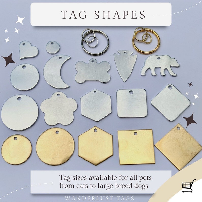 May include: A variety of metal pet tag shapes, including heart, circle, bone, arrow, bear, crescent moon, flower, hexagon, square, and diamond. The tags are available in silver and gold finishes. The text "TAG SHAPES" is at the top of the image. The text "Tag sizes available for all pets from cats to large breed dogs" is at the bottom of the image. The text "WANDERLUST TAGS" is at the bottom of the image.