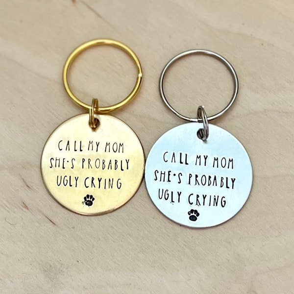 Call My Mom She’s Probably Ugly Crying DOG ID TAG, Dog Tag with Phone Number, Call My Mom Dog Tag, I’m lost dog tag, Add-on Tag