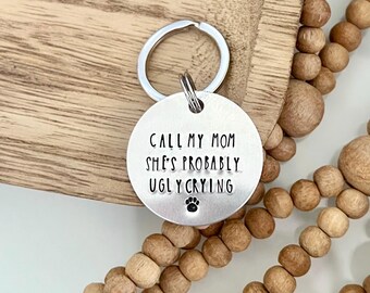 Call My Mom She’s Probably Ugly Crying DOG ID TAG, Dog Tag with Phone Number, Call My Mom Dog Tag, I’m lost dog tag, Add-on Tag