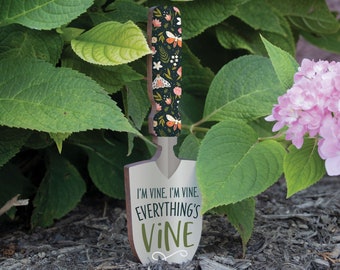 I'm Vine. I'm Vine. Everything Is Vine Shovel Garden Sign | Garden Humor | Outdoor Decor | Plant Stakes | Gifts for Gardeners