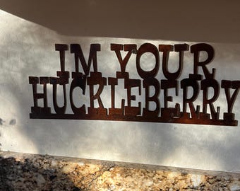 I'm Your Huckleberry Metal sign