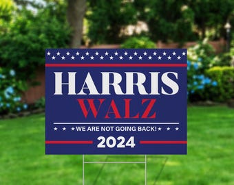 Harris Walz Yard Sign w H Stake, 3 Size Options, Kamala Harris Yard Sign, We Are Not Going Back, Madam President, Kamala Harris 2024