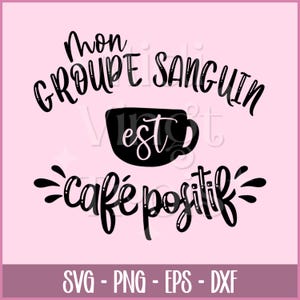 SVG en francés | Mi tipo de sangre es café, Cita sobre el café en francés, Archivo SVG en francés, PNG en francés, Cricut en francés, EPS, DXF