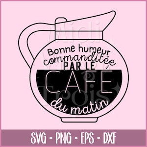 SVG en francés | Buen humor patrocinado por café. Cita de café en francés, archivo SVG en francés, PNG en francés, Cricut en francés, EPS, DXF.