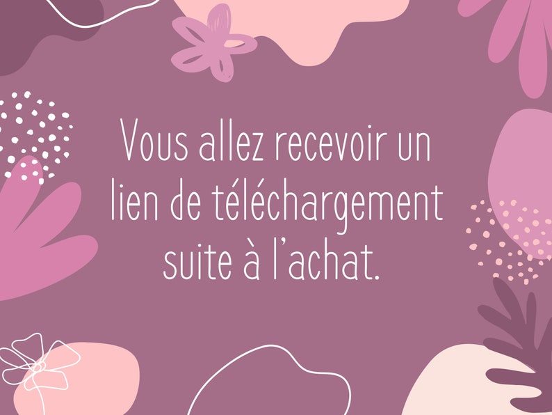 May include: A purple background with pink and white abstract shapes and flowers. The text reads: "Vous allez recevoir un lien de t&eacute;l&eacute;chargement suite &agrave; l'achat."
