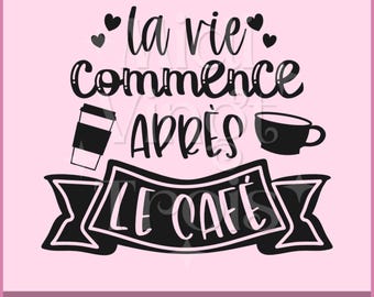 Coffee SVG in french, Coffee quotes in French, Cricut files in french, svg, png, jpg, eps, cricut silhouette cutting file