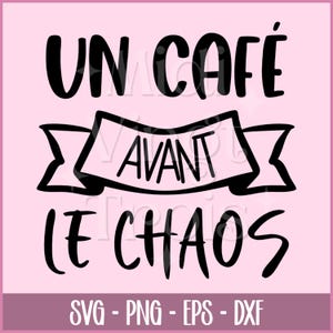 SVG en francés | Un café antes del caos, Cita sobre el café en francés, Archivo SVG en francés, PNG en francés, Cricut en francés, EPS, DXF