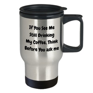 Still Drinking Coffee Cup