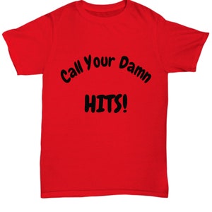 Call Your Damn Hits T-Shirt
