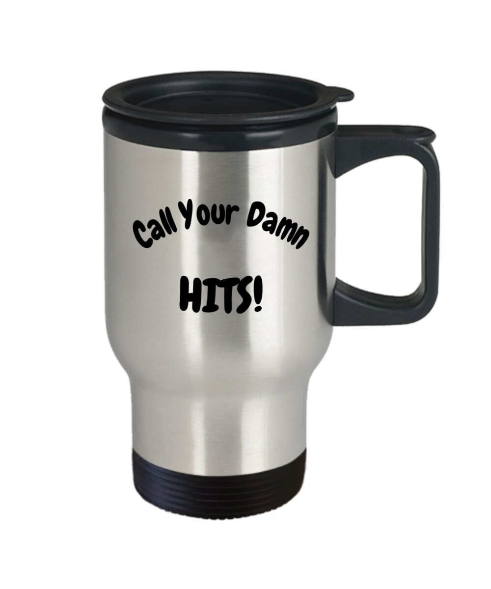 Call Your Damn Hits Coffee Cup