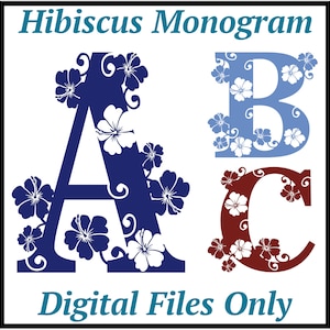 May include: A, B, and C monogram letters with hibiscus flower designs. The letter A is blue with white flowers, the letter B is light blue with white flowers, and the letter C is maroon with white flowers. The text "Hibiscus Monogram" and "Digital Files Only" are also included in the image.