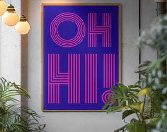 Oh Hi! Wall Art Poster, Framed, Unframed or Digital download Neon Pink Dark Blue