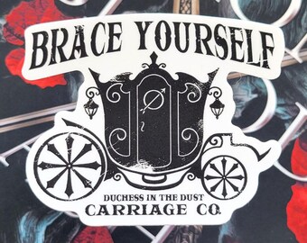 From Blood & Ash Sticker, Brace Yourself Duchess In The Dust Carriage Co, FBAA Bookish Kindle Accessory