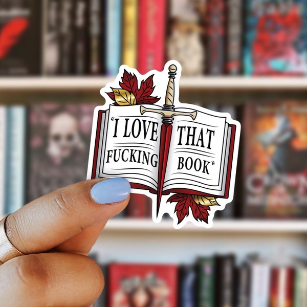 Blood and Ash Sticker: I Love That Fucking Book, Officially Licensed JLA FBAA Merch, Jennifer L Armentrout miss Willa Colyns Bookish Sticker