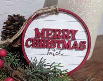 Merry Christmas Bitch Ornament