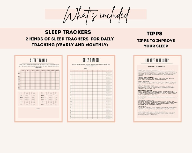 May include: Two printable sleep trackers for daily tracking, one for yearly and one for monthly, with a pink background.  The third page includes tips to improve your sleep.