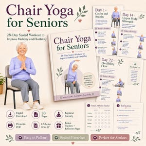 May include: A 30-page digital download titled Chair Yoga for Seniors, a 28-day seated workout guide. Includes printable 8.5 x 11 inch PDF pages with daily routines, mobility trackers, and reflection pages featuring illustrations of seated yoga poses.