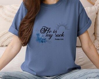 He Is My Rock T-Shirt, Psalm 62:6, Christian Apparel