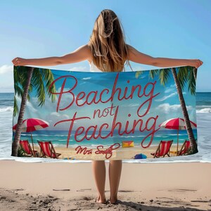 Personalized Beaching Not Teaching Towel Custom Beach Towel Teaching Pool Towel Personalized Gift for Teacher Customize Beach Themed Towel