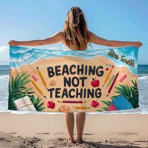 Beaching Not Teaching Towel Custom Beach Towel Teaching Pool Towel Personalized Gift for Teacher Customize Beach Themed Towel for Women