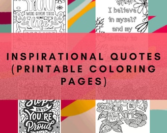 May include: Four printable coloring pages with inspirational quotes. The quotes are: "You were given this life to be happy", "I believe in myself and my ability to", "Stop until you're proud", and "Today I'm going to be awesome".