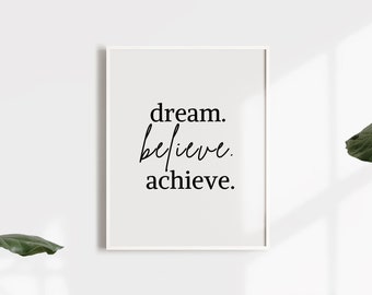 Dream Believe Inspirational Printable Wall Art Quote Print Instant Download Printable Quote Typography Print Quote Wall Art Poster Print