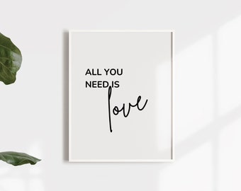 All You Need is Love Life Quote Inspirational Quote Wall Art Printable Wall Art Instant Digital Download Typography Print Poster Print Love