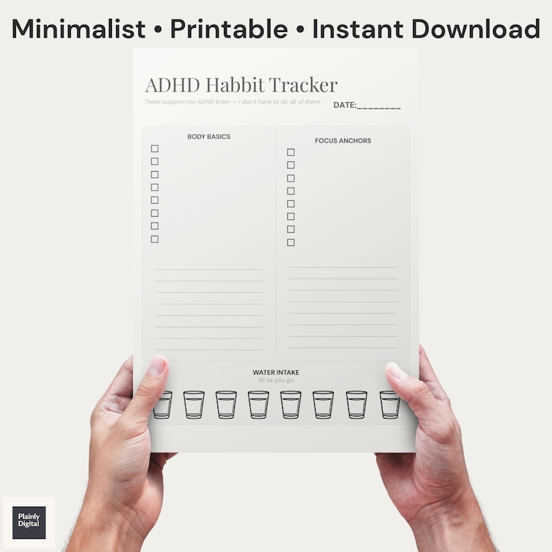 May include: A minimalist printable ADHD habit tracker with the text "ADHD Habit Tracker" and sections for "Body Basics" and "Focus Anchors." The bottom of the page has a section for water intake. The words "Minimalist &bull; Printable &bull; Instant Download" are at the top.
