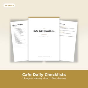 May include: A 13-page document titled Cafe Daily Checklists with a white cover featuring gold accents. The pages include detailed lists for opening, closing, coffee, and cleaning tasks for a cafe environment, presented in a clean, professional layout.