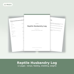 May include: A 12-page Reptile Husbandry Log document featuring a white cover with black text that reads Reptile Husbandry Log, Temperatures, feeding, shedding, weights. The document includes interior pages for Animal and Enclosure Records.