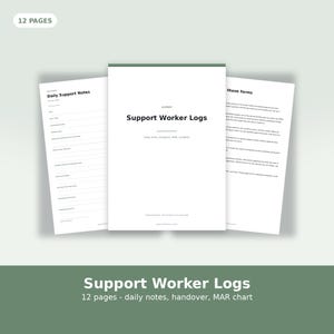May include: A 12-page document set titled Support Worker Logs, featuring a cover page with the text Support Worker Logs and Daily notes, handover, MAR, incidents. The pages include structured fields for daily support notes and written instructions.
