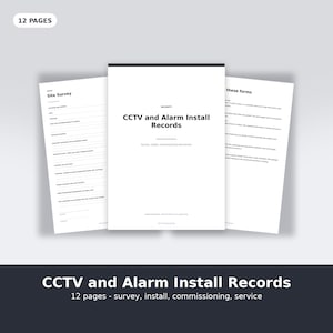Op de afbeelding: Een documentenset van 12 pagina's getiteld CCTV and Alarm Install Records. De voorpagina bevat de tekst Security, CCTV and Alarm Install Records, en Survey, install, commissioning and service. De binnenpagina's tonen site survey formulieren.