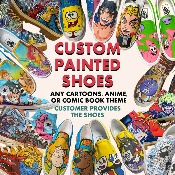 Custom Hand Painted Shoes | Any Cartoon, Anime or Comic Book Theme | *Any Shoes | Shoes Not Included | Please Read Description