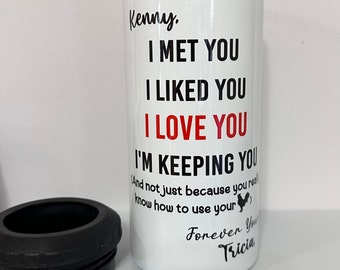 I Met You, I Liked You, I Love You, I'm Keeping You, adult gift, For him, gift for boyfriend, Hubby gift idea, Christmas Gift for husband,