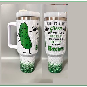 Well Paint Me Green tumbler, 40oz tumbler with handle, Funny Dill Pickle Gift, 20oz Pickle tumbler, Pickle Lover&#39;s Gift, Personalized cup,