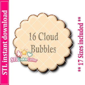 May include: A scalloped circular cookie cutter design featuring the text 16 Cloud Bubbles in the center. The image includes the text STL instant download on the left and 17 Sizes included on the right, with a small logo reading STLCookieCutter.