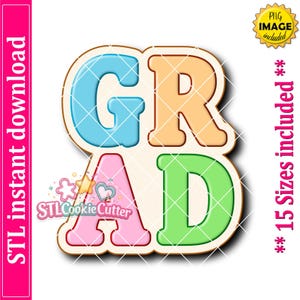 May include: A colorful "GRAD" design in blue, orange, pink, and green, with a light tan border. The image includes the text "STL instant download" and "PNG image included". The design is for a cookie cutter.