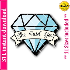 May include: A light blue diamond shape with black outlines and the text "She Said Yes!" on a banner. The image includes the text "STL instant download" and "PNG IMAGE included".