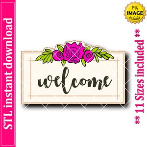 May include: A cream-coloured rectangular sign with the word "welcome" in a cursive font. It features a floral design of pink roses and green leaves. The text "STL instant download" and "11 Sizes included" are also visible on the image.